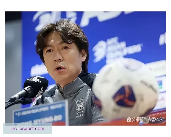 洪明甫执教韩国国家队带队征战国际赛场全景解析
